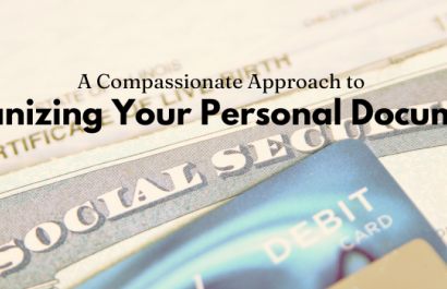 A Compassionate Approach to Organizing Your Personal Documents